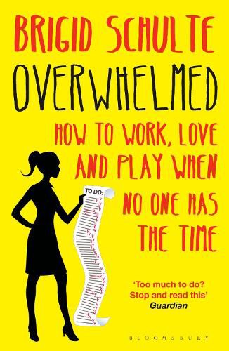 Cover image for Overwhelmed: How to Work, Love and Play When No One Has the Time