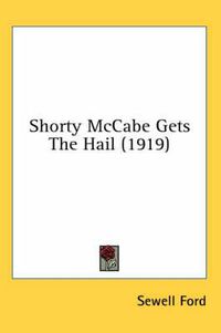 Cover image for Shorty McCabe Gets the Hail (1919)