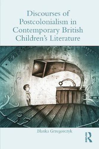 Cover image for Discourses of Postcolonialism in Contemporary British Children's Literature