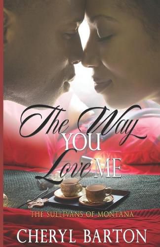 Cover image for The Way You Love Me: The Sullivans of Montana