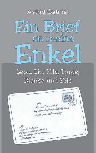 Cover image for Ein Brief an meine Enkel: Leon, Liv, Nils, Torge, Bianca und Eric