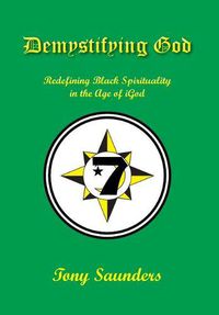 Cover image for Demystifying God: Redefining Black Spirituality in the Age of iGod