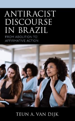 Cover image for Antiracist Discourse in Brazil: From Abolition to Affirmative Action