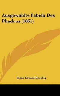 Cover image for Ausgewahlte Fabeln Des Phadrus (1861)