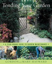 Cover image for Tending Your Garden: A Year-round Guide to Garden Maintenance