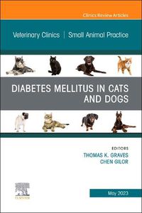 Cover image for Diabetes Mellitus in Cats and Dogs, An Issue of Veterinary Clinics of North America: Small Animal Practice: Volume 53-3