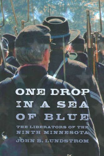 Cover image for One Drop in a Sea of Blue: The Liberators of the Ninth Minnesota