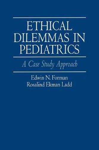 Cover image for Ethical Dilemmas in Pediatrics: A Case Study Approach