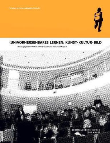 Cover image for (Un)Vorhersehbares Lernen: Kunst - Kultur - Bild: Dortmunder Schriften zur Kunst