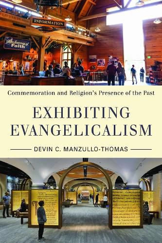 Cover image for Exhibiting Evangelicalism: Commemoration and Religion's Presence of the Past