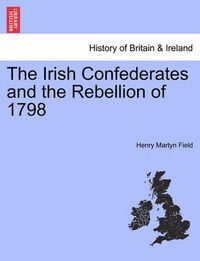 Cover image for The Irish Confederates and the Rebellion of 1798