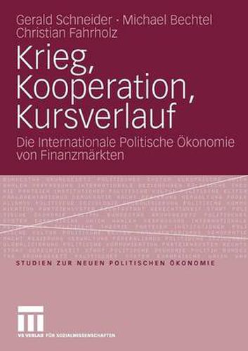 Krieg, Kooperation, Kursverlauf: Die Internationale Politische OEkonomie von Finanzmarkten