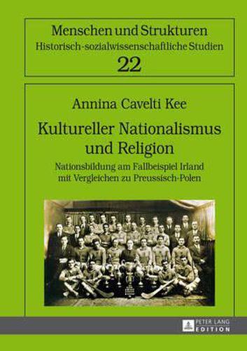 Cover image for Kultureller Nationalismus Und Religion: Nationsbildung Am Fallbeispiel Irland Mit Vergleichen Zu Preussisch-Polen