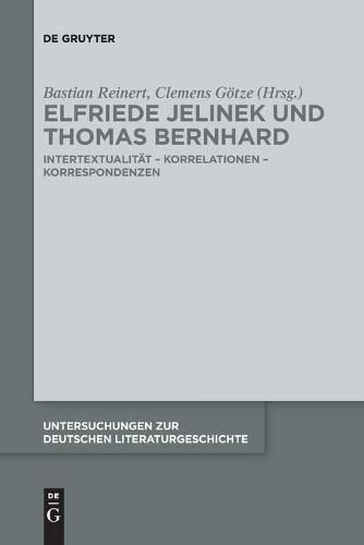 Elfriede Jelinek Und Thomas Bernhard: Intertextualitat - Korrelationen - Korrespondenzen