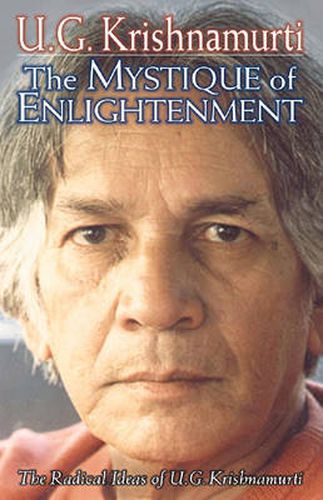 Cover image for Mystique of Enlightenment: The Radical Ideas of U G Krishnamurti