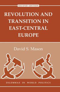 Cover image for Revolution And Transition In East-central Europe: Second Edition