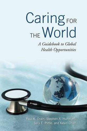 Caring for the World: A Guidebook to Global Health Opportunities