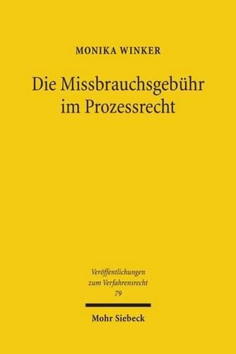 Cover image for Die Missbrauchsgebuhr im Prozessrecht: Ein Beitrag zu Missbrauchsgebuhren nach  34 Abs. 2 BVerfGG und nach  192 Abs. 1 Nr. 2 SGG im Kontext prozessualer Kostensanktionen