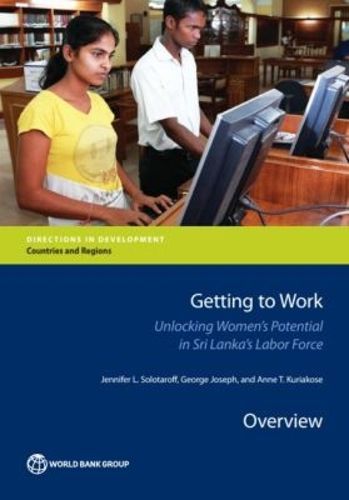 Cover image for Getting to work: unlocking women's potential in Sri Lanka's labor force