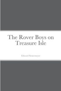 Cover image for The Rover Boys on Treasure Isle