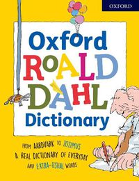 Cover image for Oxford Roald Dahl Dictionary: From aardvark to zozimus, a real dictionary of everyday and extra-usual words