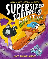 Cover image for Supersized Squirrel and the Big Stink