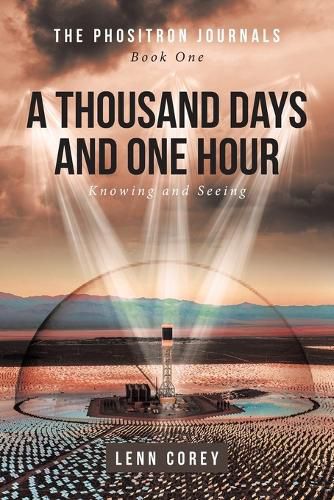 Cover image for A Thousand Days and One Hour: Knowing and Seeing: Book One