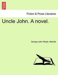 Cover image for Uncle John. a Novel.