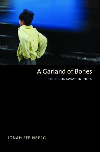 Cover image for A Garland of Bones: Child Runaways in India