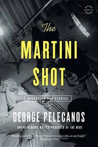 Cover image for The Martini Shot: A Novella and Stories