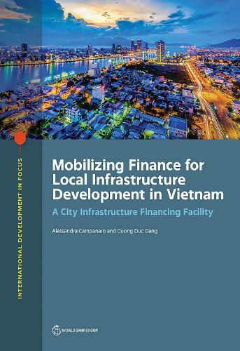 Cover image for Mobilizing finance for local infrastructure development in Vietnam: a city infrastructure financing facility