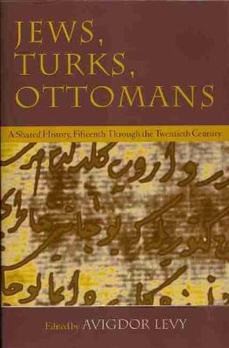 Cover image for Jews, Turks, and Ottomans: A Shared History, Fifteenth Through the Twentieth Century