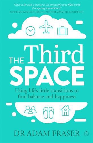 The Third Space: Using Life's Little Transitions to find Balance and Happiness