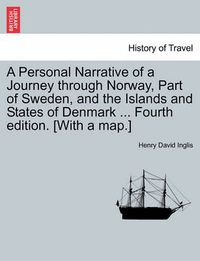 Cover image for A Personal Narrative of a Journey Through Norway, Part of Sweden, and the Islands and States of Denmark ... Fourth Edition. [With a Map.]