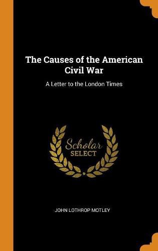 Cover image for The Causes of the American Civil War: A Letter to the London Times