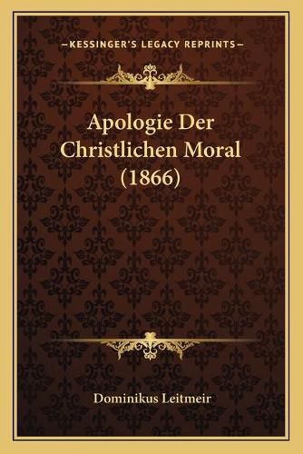 Cover image for Apologie Der Christlichen Moral (1866)