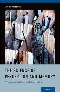 Cover image for The Science of Perception and Memory: A Pragmatic Guide for the Justice System