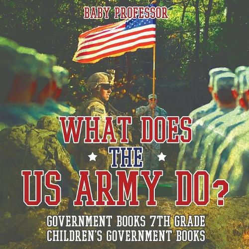 What Does the US Army Do? Government Books 7th Grade Children's Government Books