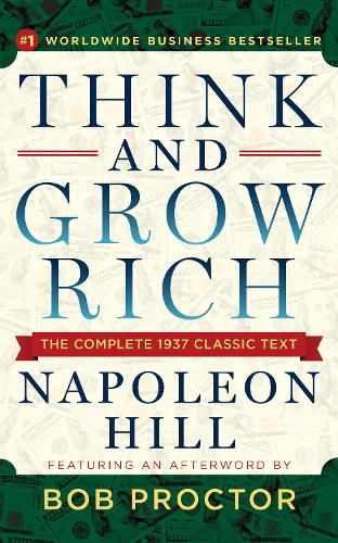 Think and Grow Rich: The Complete 1937 Classic Text Featuring an Afterword by Bob Proctor