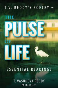 Cover image for T.V. Reddy's Poetry - The Pulse of Life: Essential Readings