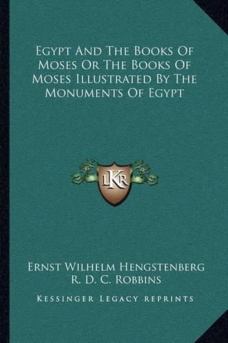 Cover image for Egypt and the Books of Moses or the Books of Moses Illustrated by the Monuments of Egypt