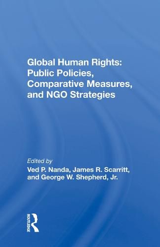 Cover image for Global Human Rights: Public Policies, Comparative Measures, and NGO Strategies: Public Policies, Comparative Measures, And Ngo Strategies