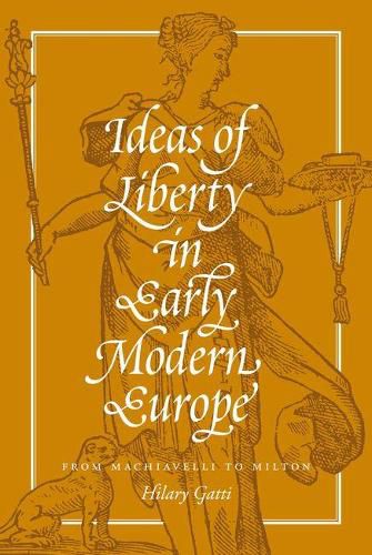 Cover image for Ideas of Liberty in Early Modern Europe: From Machiavelli to Milton