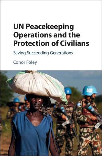 Cover image for UN Peacekeeping Operations and the Protection of Civilians: Saving Succeeding Generations