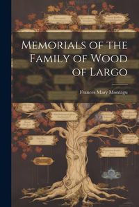 Cover image for Memorials of the Family of Wood of Largo