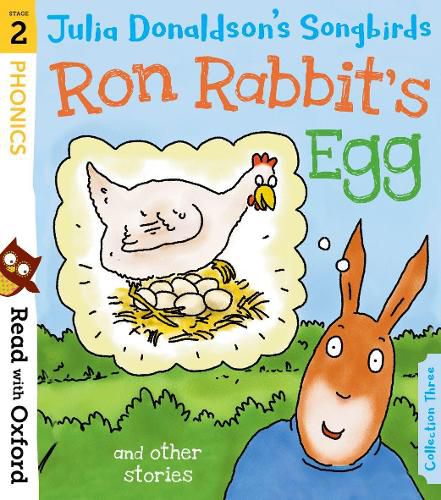 Read with Oxford: Stage 2: Julia Donaldson's Songbirds: Ron Rabbit's Egg and Other Stories