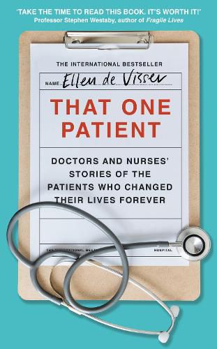 Cover image for That One Patient: Doctors and Nurses' Stories of the Patients Who Changed Their Lives Forever