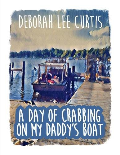 Cover image for A Day of Crabbing on My Daddy's Boat