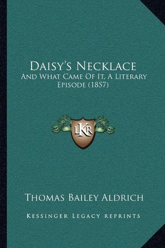 Cover image for Daisy's Necklace: And What Came of It, a Literary Episode (1857)