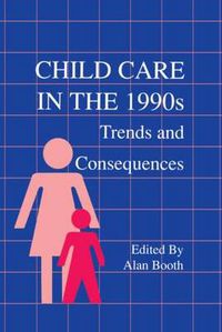 Cover image for Child Care in the 1990s: Trends and Consequences